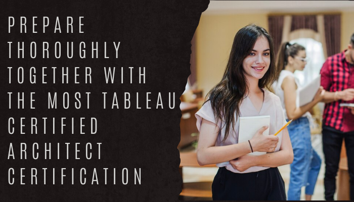 Tableau Certified Architect Exam Tips to Save Oneself From Exam Anxiety